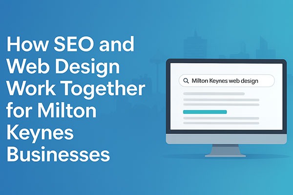 SEO and web design working together for Milton Keynes businesses