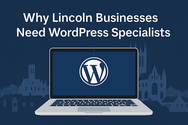 Graphic showing a laptop with the WordPress logo and the text ‘Why Lincoln Businesses Need WordPress Specialists’ over a dark blue background featuring the Lincoln skyline.”