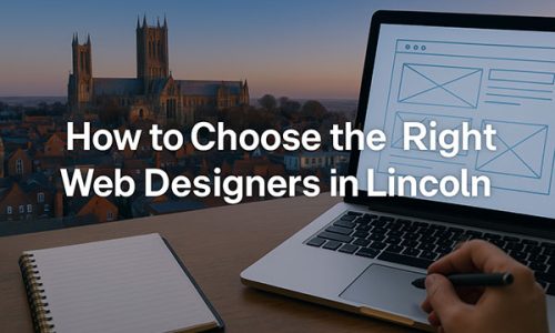 A laptop showing a website wireframe sits on a desk with a hand using a stylus, overlooking Lincoln Cathedral at sunset. Text overlay reads: 'How to Choose the Right Web Designers in Lincoln'.